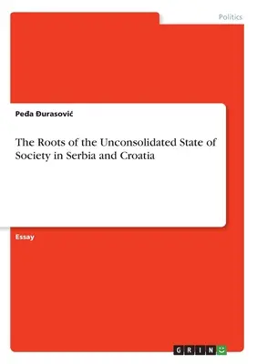 Le radici dello stato non consolidato della società in Serbia e Croazia - The Roots of the Unconsolidated State of Society in Serbia and Croatia