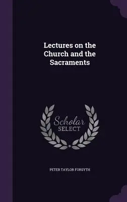 Lezioni sulla Chiesa e i Sacramenti - Lectures on the Church and the Sacraments