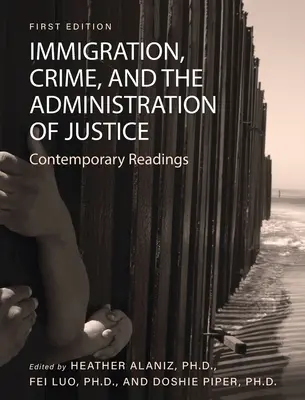 Immigrazione, criminalità e amministrazione della giustizia: Letture contemporanee - Immigration, Crime, and the Administration of Justice: Contemporary Readings