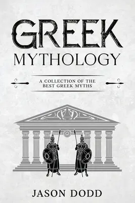 Mitologia greca: Una raccolta dei migliori miti greci - Greek Mythology: A Collection of the Best Greek Myths