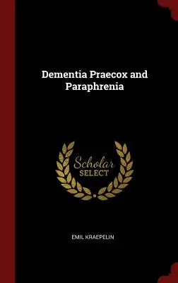 Demenza Praecox e parafrenia - Dementia Praecox and Paraphrenia