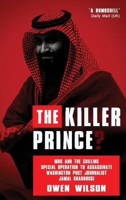 Il principe assassino? MBS e l'agghiacciante operazione speciale per l'assassinio del giornalista del Washington Post Jamal Khashoggi da parte delle forze saudite - The Killer Prince?: MBS and the Chilling Special Operation to Assassinate Washington Post Journalist Jamal Khashoggi by Saudi Forces