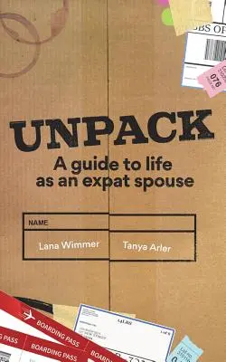 Disimballare: Una guida alla vita da coniuge espatriato - Unpack: A Guide to Life as an Expat Spouse