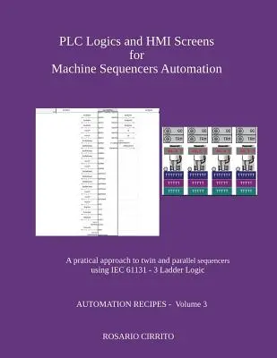 Logiche PLC e schermi HMI per l'automazione dei sequenziatori di macchine: Un approccio pratico ai sequenziatori gemelli e paralleli utilizzando la logica ladder IEC 61131 - 3 - PLC Logics and HMI Screens for Machine Sequencers Automation: A pratical approach to twin and parallel sequencers using IEC 61131 - 3 Ladder Logic