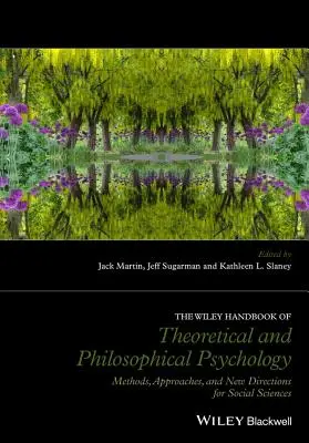 Il Manuale Wiley di psicologia teorica e filosofica: Metodi, approcci e nuove direzioni per le scienze sociali - The Wiley Handbook of Theoretical and Philosophical Psychology: Methods, Approaches, and New Directions for Social Sciences