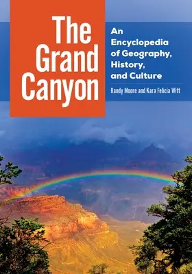 Il Grand Canyon: Enciclopedia di geografia, storia e cultura - The Grand Canyon: An Encyclopedia of Geography, History, and Culture