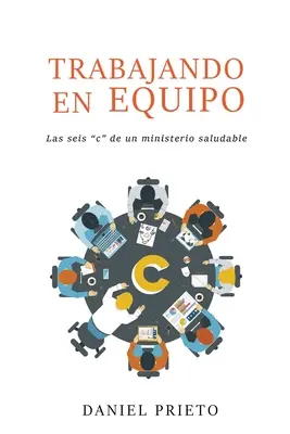 Lavorare in squadra: Le sette “c” di un ministero salutare - Trabajando en equipo: Las seis 'c' de un ministerio saludable
