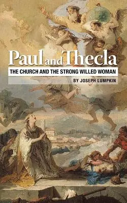 Paolo e Tecla: La Chiesa e la donna dalla forte volontà - Paul and Thecla: The Church and the Strong Willed Woman