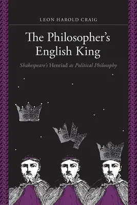 Il re inglese filosofo: L'Henriade di Shakespeare come filosofia politica - The Philosopher's English King: Shakespeare's Henriad as Political Philosophy