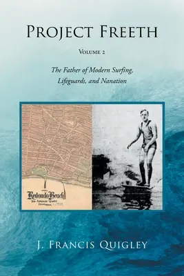Progetto Freeth: Volume 2: Il padre del surf moderno, i bagnini e la nanazionalizzazione - Project Freeth: Volume 2: The Father of Modern Surfing, Lifeguards, and Nanation