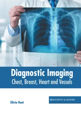 Diagnostica per immagini: Torace, seno, cuore e vasi sanguigni - Diagnostic Imaging: Chest, Breast, Heart and Vessels