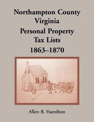 Contea di Northampton, Virginia: Elenchi delle tasse sulle proprietà personali, 1863-1870 - Northampton County, Virginia: Personal Property Tax Lists, 1863-1870