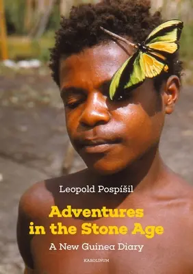 Avventure nell'età della pietra: Un diario della Nuova Guinea - Adventures in the Stone Age: A New Guinea Diary
