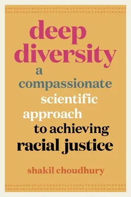 Diversità profonda: Un approccio scientifico e compassionevole per raggiungere la giustizia razziale - Deep Diversity: A Compassionate, Scientific Approach to Achieving Racial Justice