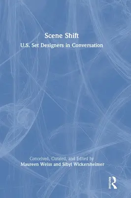 Cambio di scena: Scenografi statunitensi in conversazione - Scene Shift: U.S. Set Designers in Conversation