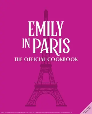 Emily a Parigi: Il libro di cucina ufficiale - Emily in Paris: The Official Cookbook