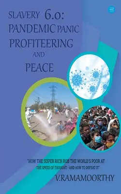 Schiavitù 6.0: Pandemia, panico, profitto e pace - Slavery 6.0: Pandemic, Panic, Profiteering, and Peace