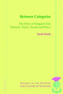 Tra le categorie: I film di Margaret Tait: Ritratti, poesia, suono e luogo - Between Categories: The Films of Margaret Tait: Portraits, Poetry, Sound and Place