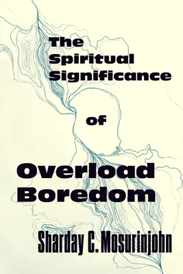 Il significato spirituale del sovraccarico di noia - The Spiritual Significance of Overload Boredom