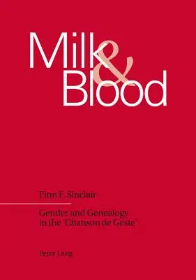 Latte e sangue; genere e genealogia nella Chanson de Geste - Milk and Blood; Gender and Genealogy in the 'Chanson de Geste'