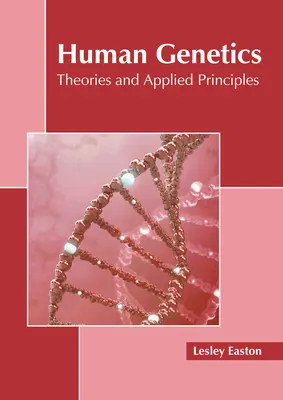Genetica umana: Teorie e principi applicati - Human Genetics: Theories and Applied Principles