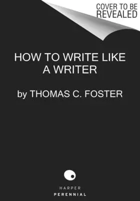 Come scrivere come uno scrittore: Una guida acuta e sovversiva per ignorare le inibizioni, invitare l'ispirazione e trovare la propria voce. - How to Write Like a Writer: A Sharp and Subversive Guide to Ignoring Inhibitions, Inviting Inspiration, and Finding Your True Voice
