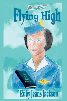 Volare alto: Diario di un'assistente di volo - Flying High: Diary of a Flight Attendant