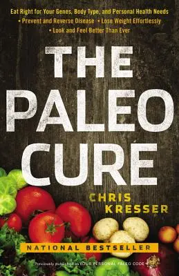 La cura Paleo: Mangiare bene per i vostri geni, il vostro tipo di corpo e le vostre esigenze personali di salute - Prevenire e invertire le malattie, perdere peso senza sforzo! - The Paleo Cure: Eat Right for Your Genes, Body Type, and Personal Health Needs -- Prevent and Reverse Disease, Lose Weight Effortlessl