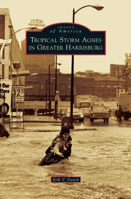 La tempesta tropicale Agnes nella Grande Harrisburg - Tropical Storm Agnes in Greater Harrisburg