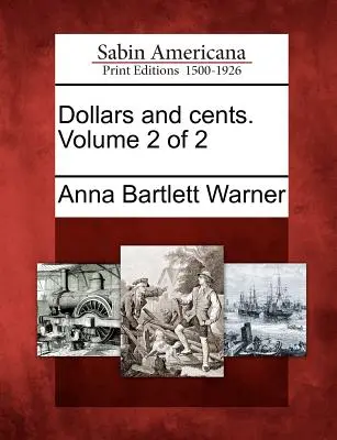 Dollari e centesimi. Volume 2 di 2 - Dollars and Cents. Volume 2 of 2
