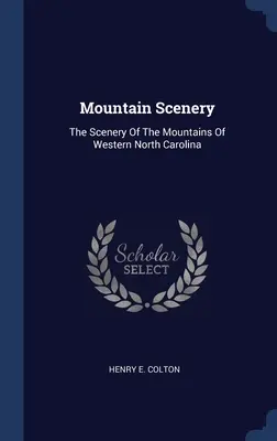 Paesaggi di montagna: I paesaggi delle montagne della Carolina del Nord occidentale - Mountain Scenery: The Scenery Of The Mountains Of Western North Carolina