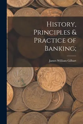 Storia, principi e pratica del settore bancario; - History, Principles & Practice of Banking;