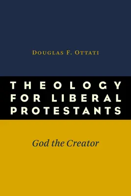 Teologia per protestanti liberali: Dio creatore - Theology for Liberal Protestants: God the Creator