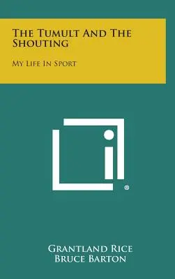Il tumulto e le grida: La mia vita nello sport - The Tumult and the Shouting: My Life in Sport