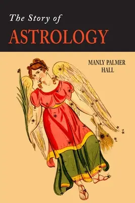 La storia dell'astrologia: La fede nelle stelle come fattore di progresso umano - The Story of Astrology: The Belief in the Stars as a Factor in Human Progress