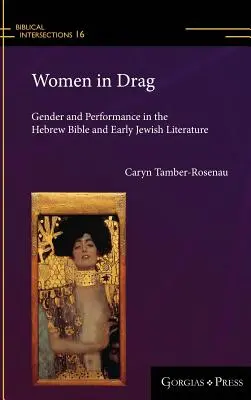Donne in maschera: genere e performance nella Bibbia ebraica e nella prima letteratura ebraica - Women in Drag: Gender and Performance in the Hebrew Bible and Early Jewish Literature
