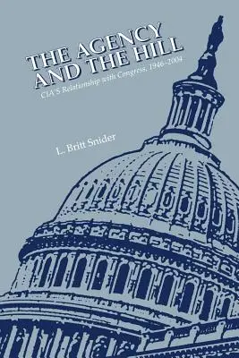 L'Agenzia e il Congresso: Il rapporto della CIA con il Congresso, 1946-2004 - The Agency and the Hill: CIA's Relationship with Congress, 1946-2004