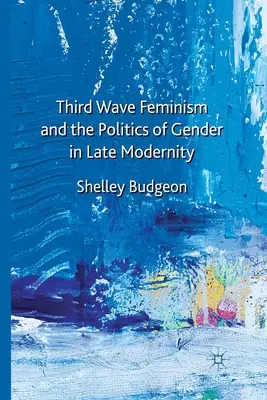 Il femminismo della terza ondata e la politica di genere nella tarda modernità - Third Wave Feminism and the Politics of Gender in Late Modernity