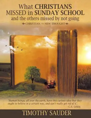 Quello che i cristiani si sono persi alla scuola domenicale e che gli altri si sono persi non andandoci: Cristiani e Nuovo Pensiero - What Christians Missed in Sunday School and the Others Missed by Not Going: Christian vs. New Thought