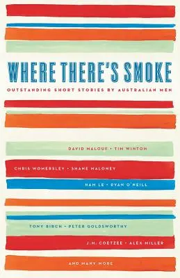Dove c'è fumo: Racconti eccezionali di uomini australiani - Where There's Smoke: Outstanding Short Stories by Australian Men