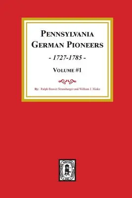 Pionieri tedeschi della Pennsylvania, volume 1.: Una pubblicazione degli elenchi originali degli arrivi nel porto di Filadelfia dal 1727 al 1808. - Pennsylvania German Pioneers, Volume#1.: A Publication of the Original Lists of Arrivals in the Port of Philadelphia from 1727 to 1808.