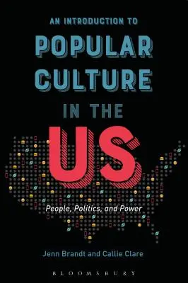 Un'introduzione alla cultura popolare negli Stati Uniti: persone, politica e potere - An Introduction to Popular Culture in the Us: People, Politics, and Power