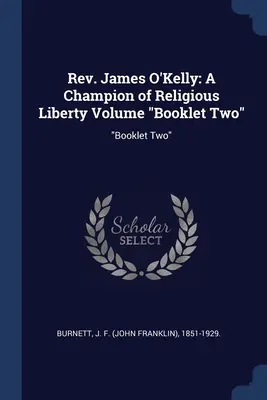 Rev. James O'Kelly: Un campione della libertà religiosa Volume Libretto Due