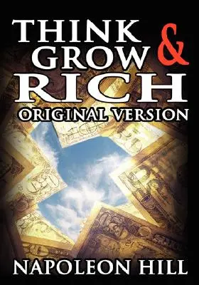 Pensa e diventa ricco: la versione originale - Think and Grow Rich: The Original Version