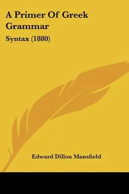 Primer di grammatica greca: sintassi (1880) - A Primer Of Greek Grammar: Syntax (1880)