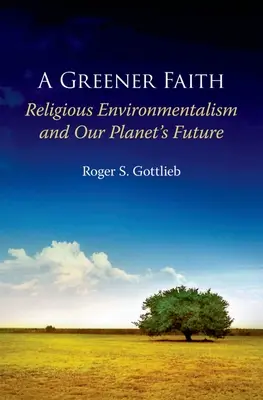Una fede più verde: L'ambientalismo religioso e il futuro del nostro pianeta - Greener Faith: Religious Environmentalism and Our Planet's Future