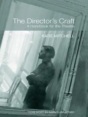 Il mestiere del regista: Un manuale per il teatro - The Director's Craft: A Handbook for the Theatre