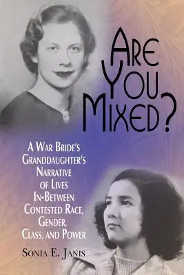 Sei mista? La narrazione della nipote di una sposa di guerra sulle vite a metà tra razza, genere, classe e potere contesi - Are You Mixed? A War Bride's Granddaughter's Narrative of Lives In-Between Contested Race, Gender, Class, and Power