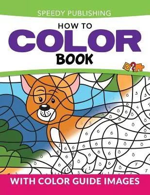 Come colorare il libro: Con immagini guida ai colori - How To Color Book: With Color Guide Images