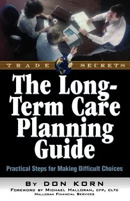 Guida all'assistenza a lungo termine: Passi pratici per prendere decisioni difficili - The Long Term Care Guide: Practical Steps for Making Difficult Decisions